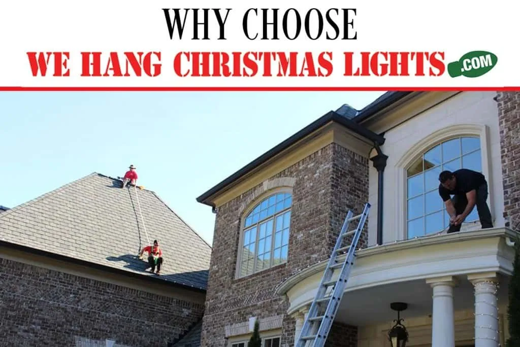 WHY CHOOSE WE HANG CHRISTMAS LIGHTS