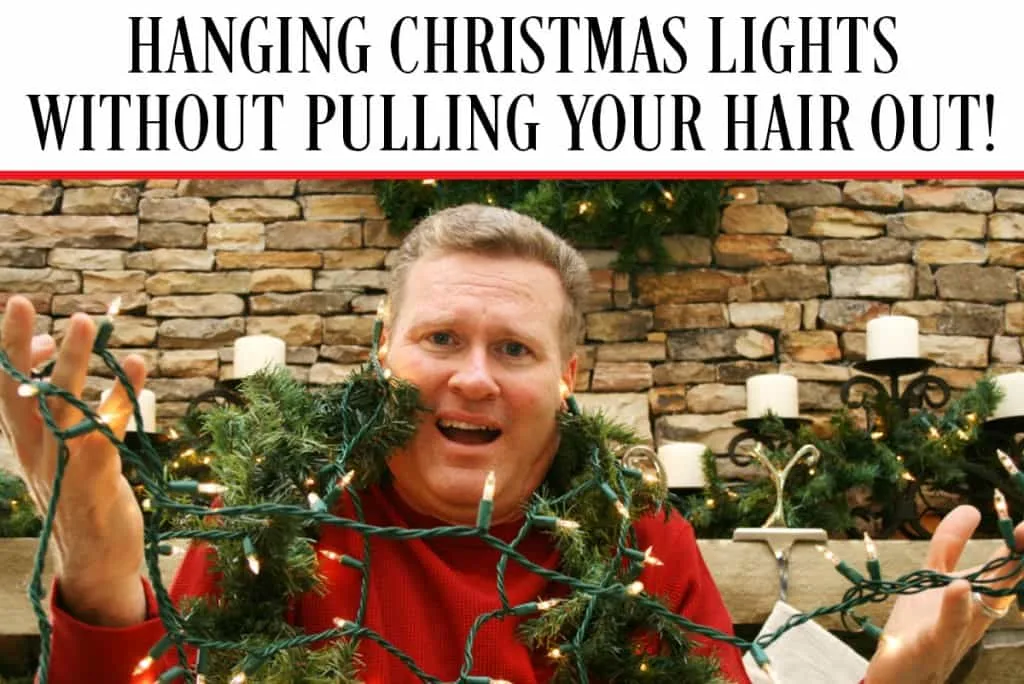 HANGING CHRISTMAS LIGHTS WITHOUT PULLING YOUR HAIR OUT!
