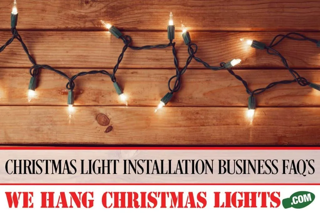 CHRISTMAS-LIGHT-INSTALLATION-BUSINESS-FAQ’S