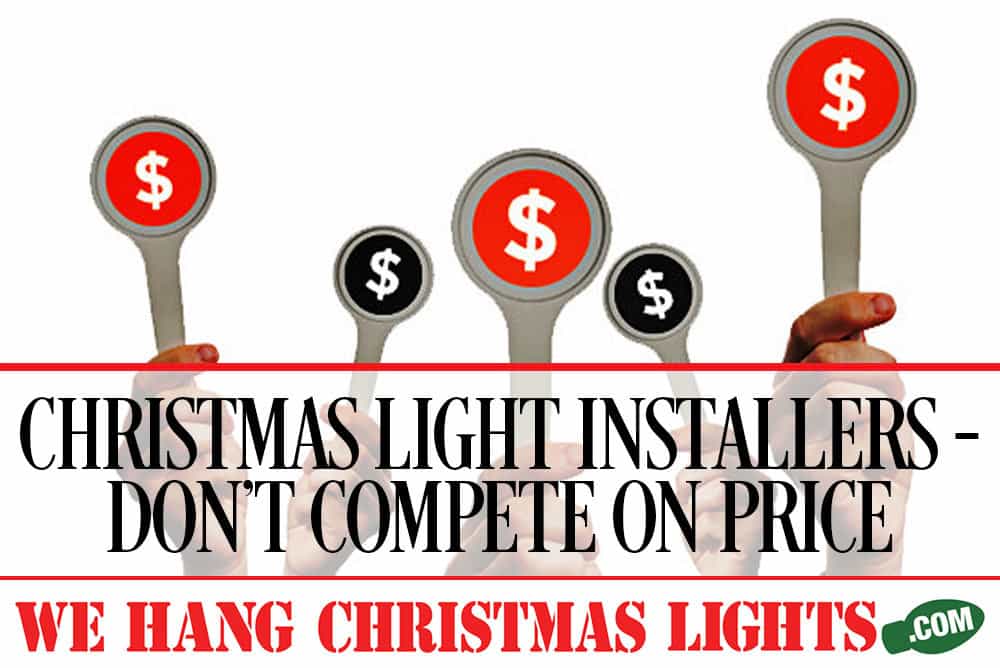 CHRISTMAS-LIGHT-INSTALLERS—DON’T-COMPETE-ON-PRICE